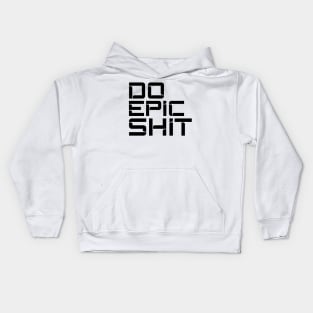 DO EPIC SHIT Kids Hoodie